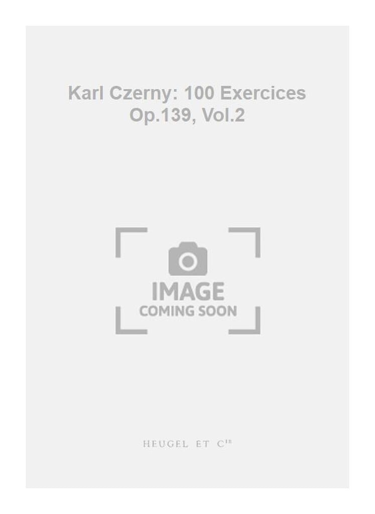 Karl Czerny: 100 Exercices Op.139, Vol.2